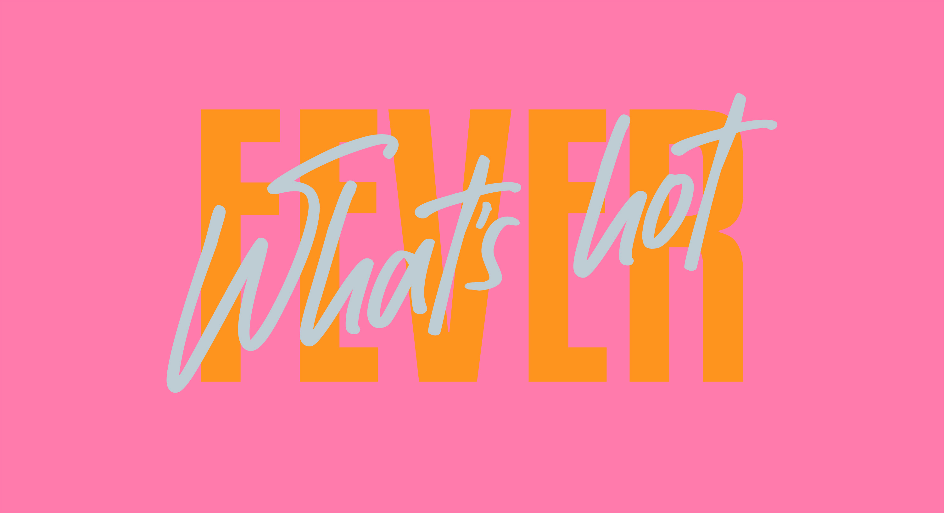 What's Hot? | Blog | Fever | PR, Social & Influencer